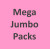 Mega Jumbo Packs  +$7.73